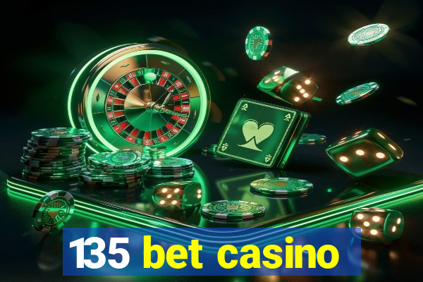 135 bet casino